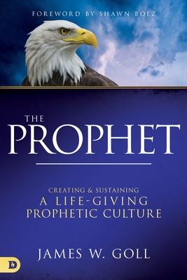 Vorderes Coverbild The Prophet: Creating and Sustaining a Life-Giving Prophetic Culture