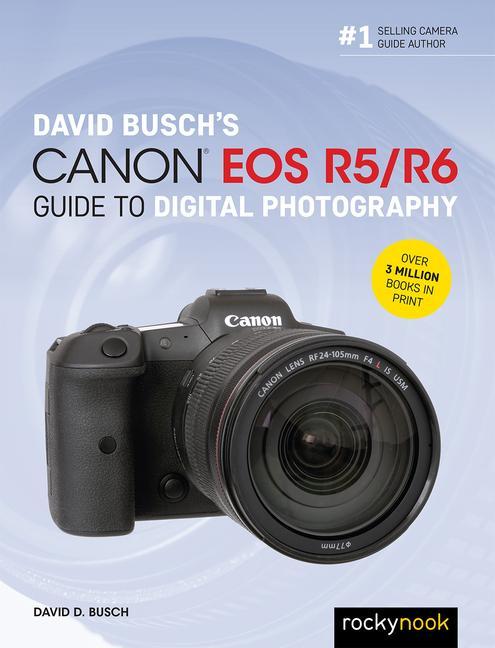 Vorderes Coverbild David Busch's Canon EOS R5/R6 Guide to Digital Photography