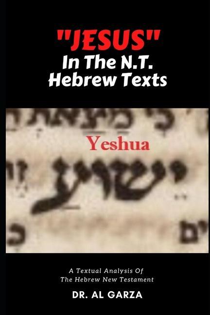 Vorderes Coverbild "Jesus" In The N.T. Hebrew Texts: A Textual Analysis of the New Testament Hebrew (Black and White Photos)