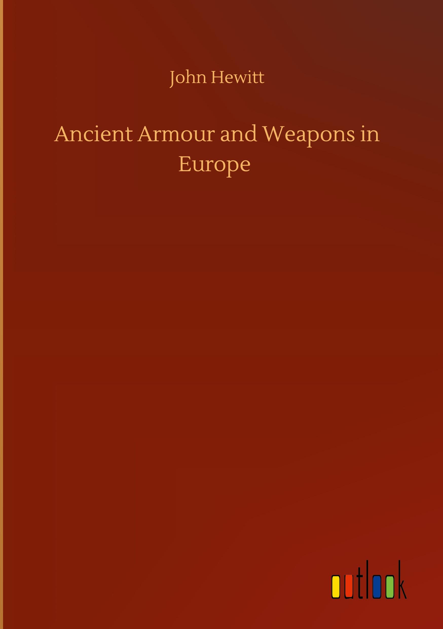 Vorderes Coverbild Ancient Armour and Weapons in Europe