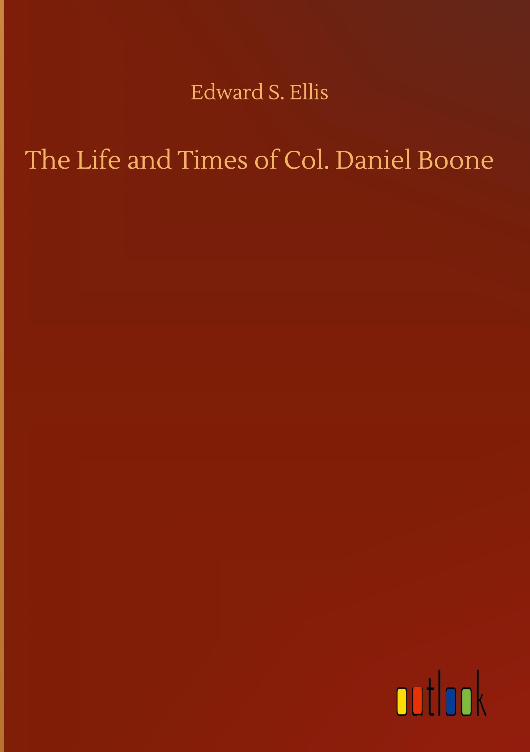 Vorderes Coverbild The Life and Times of Col. Daniel Boone