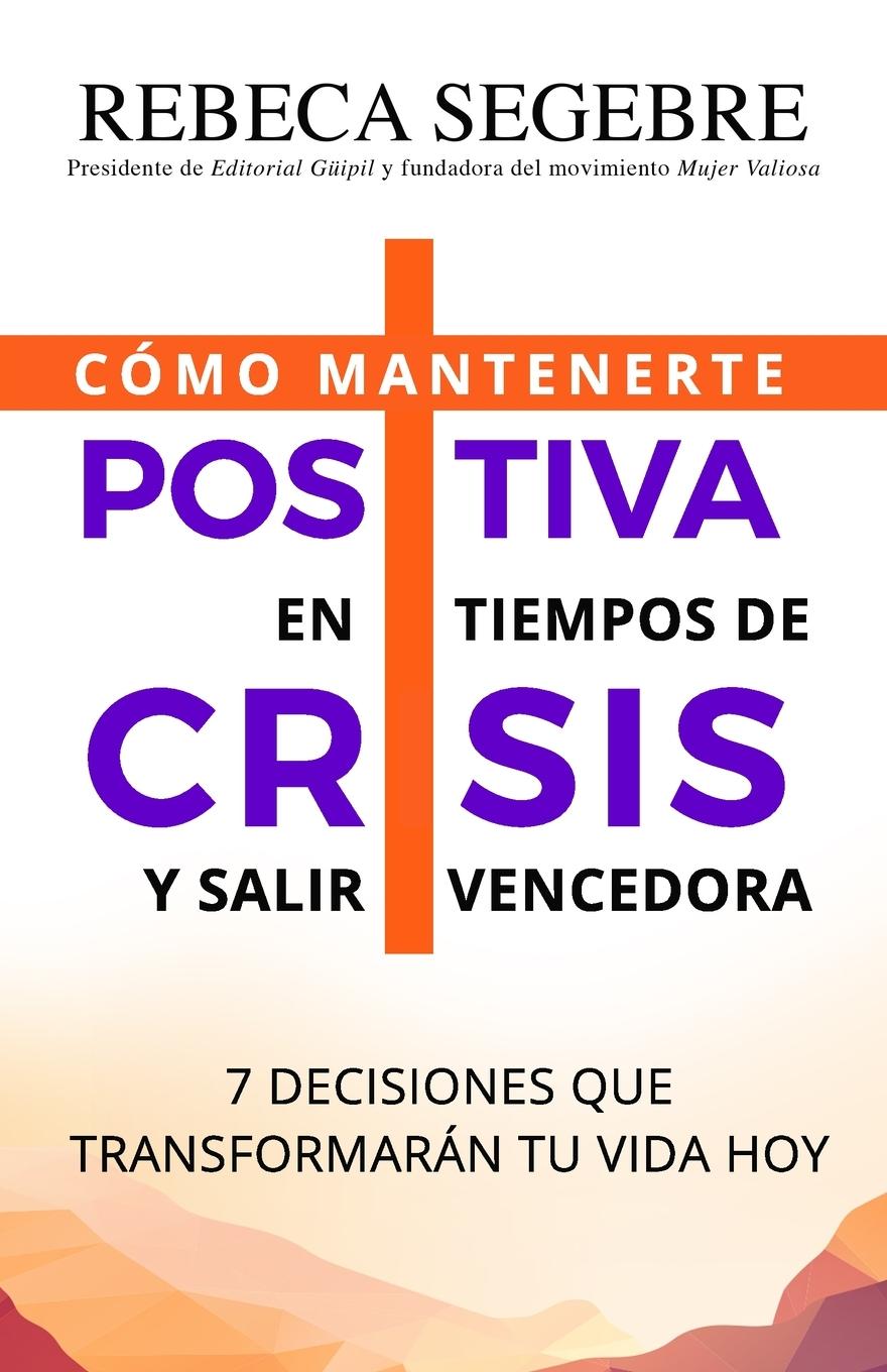Vorderes Coverbild Positiva en tiempos de crisis: 7 decisiones que transformarán tu vida hoy