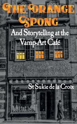 Vorderes Coverbild The Orange Spong and Storytelling at the Vamp-Art Café