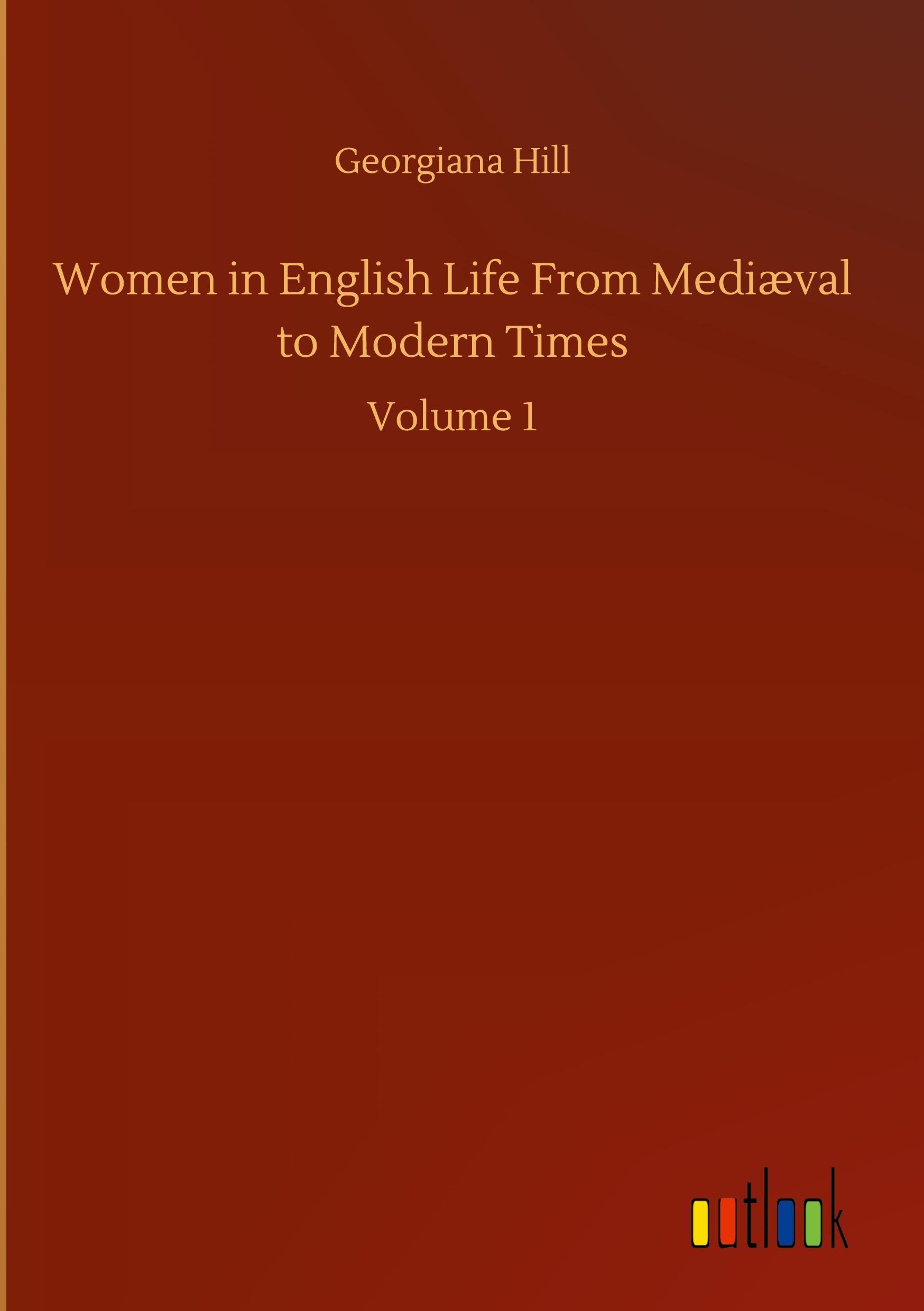 Vorderes Coverbild Women in English Life From Mediæval to Modern Times