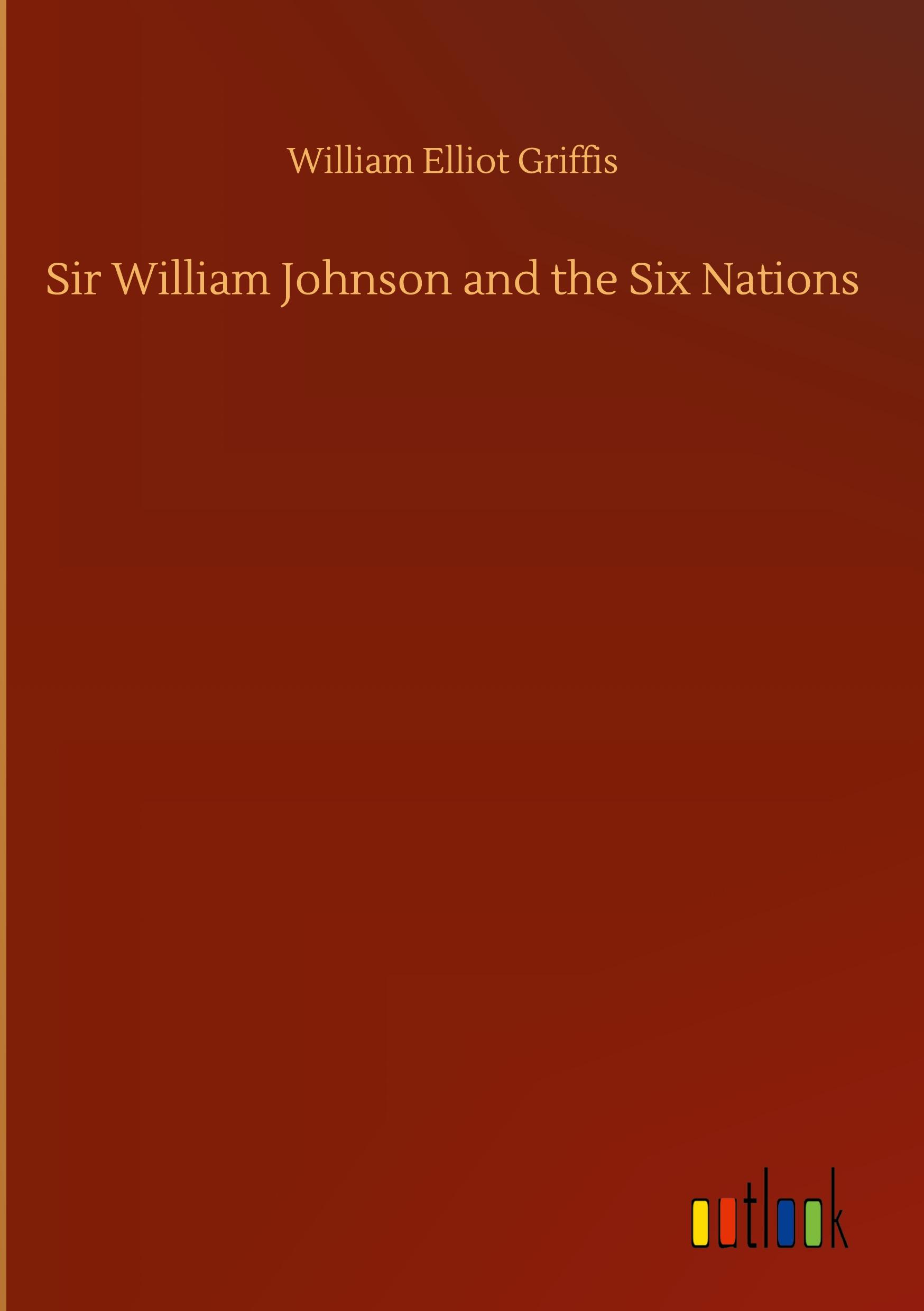 Vorderes Coverbild Sir William Johnson and the Six Nations