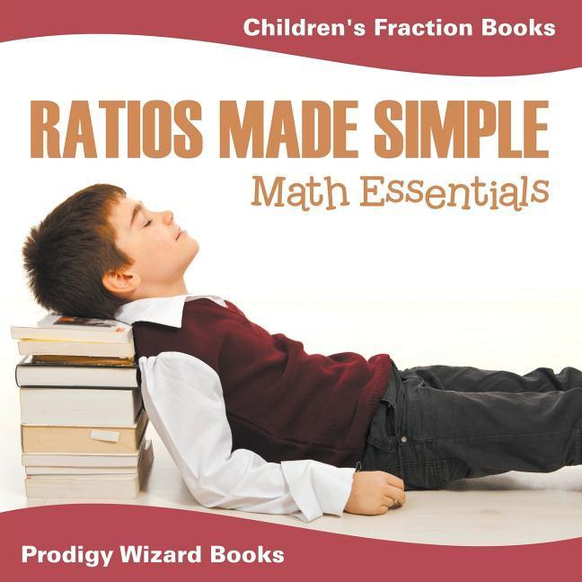 Vorderes Coverbild Ratios Made Simple Math Essentials: Children's Fraction Books