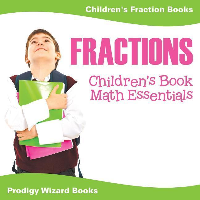 Vorderes Coverbild Fractions Children's Book Math Essentials: Children's Fraction Books