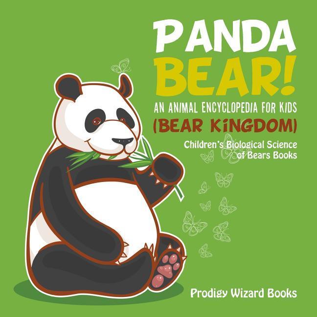 Vorderes Coverbild Panda Bear! An Animal Encyclopedia for Kids (Bear Kingdom) - Children's Biological Science of Bears Books
