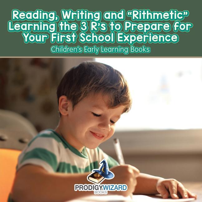 Vorderes Coverbild Reading, Writing and 'Rithmetic! Learning the 3 R's to Prepare for Your First School Experience - Children's Early Learning Books