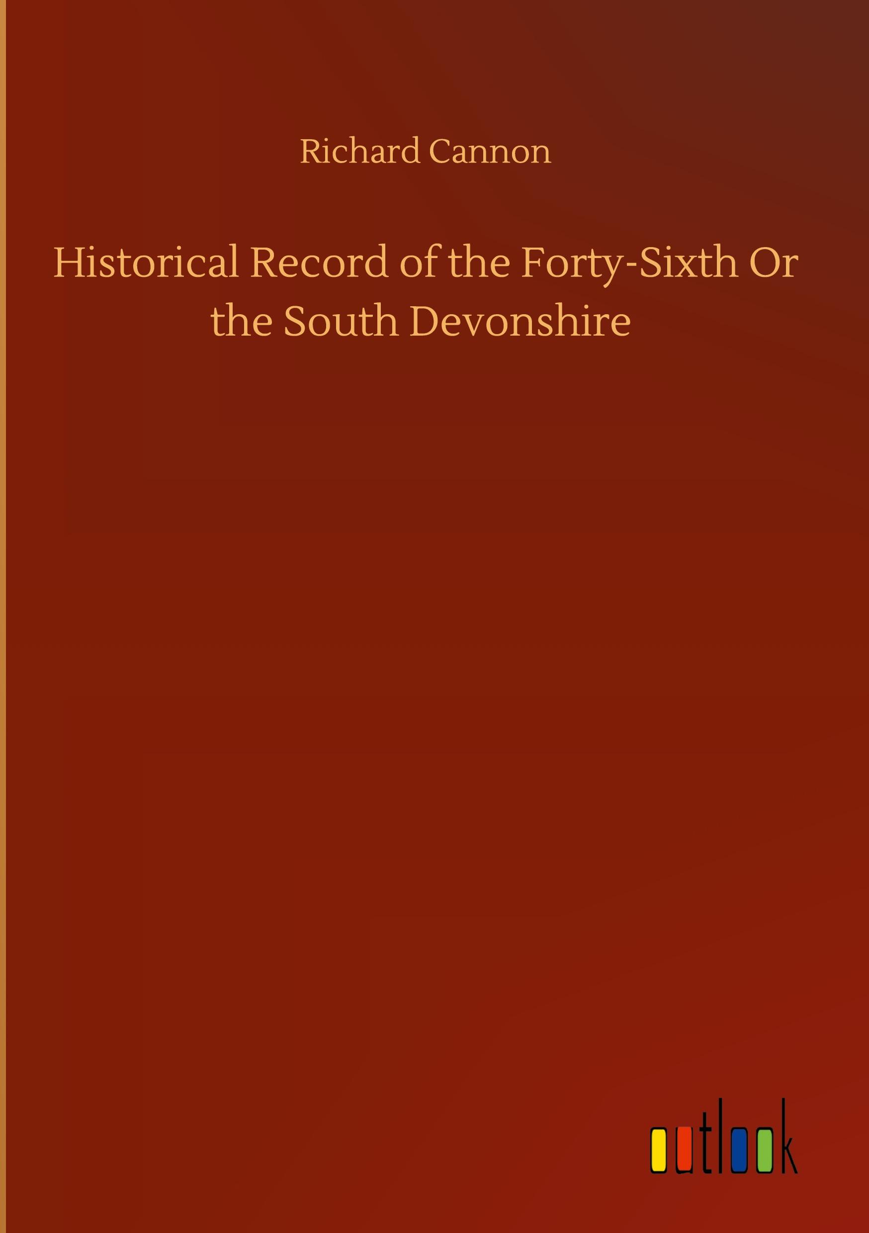 Vorderes Coverbild Historical Record of the Forty-Sixth Or the South Devonshire