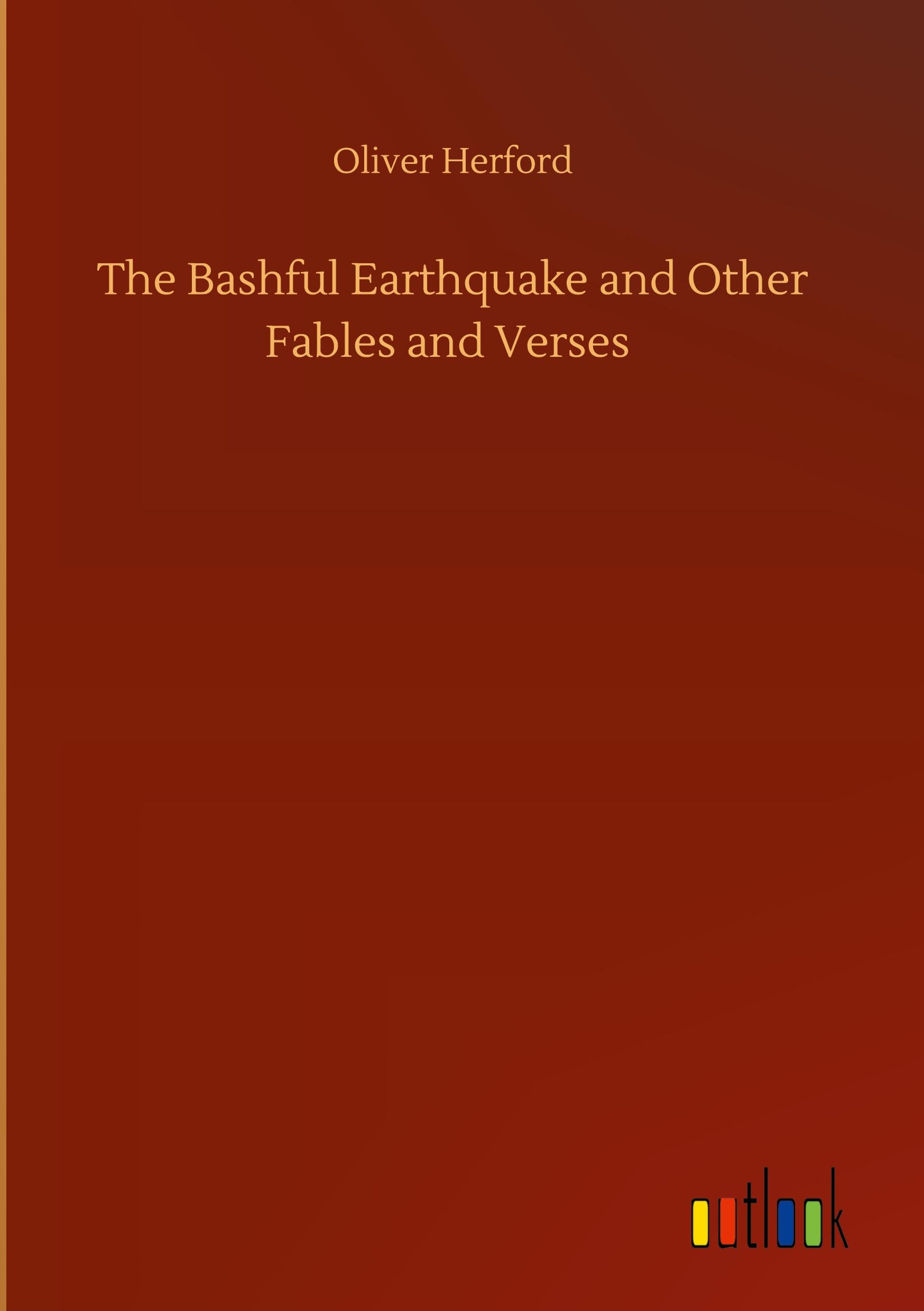 Vorderes Coverbild The Bashful Earthquake and Other Fables and Verses