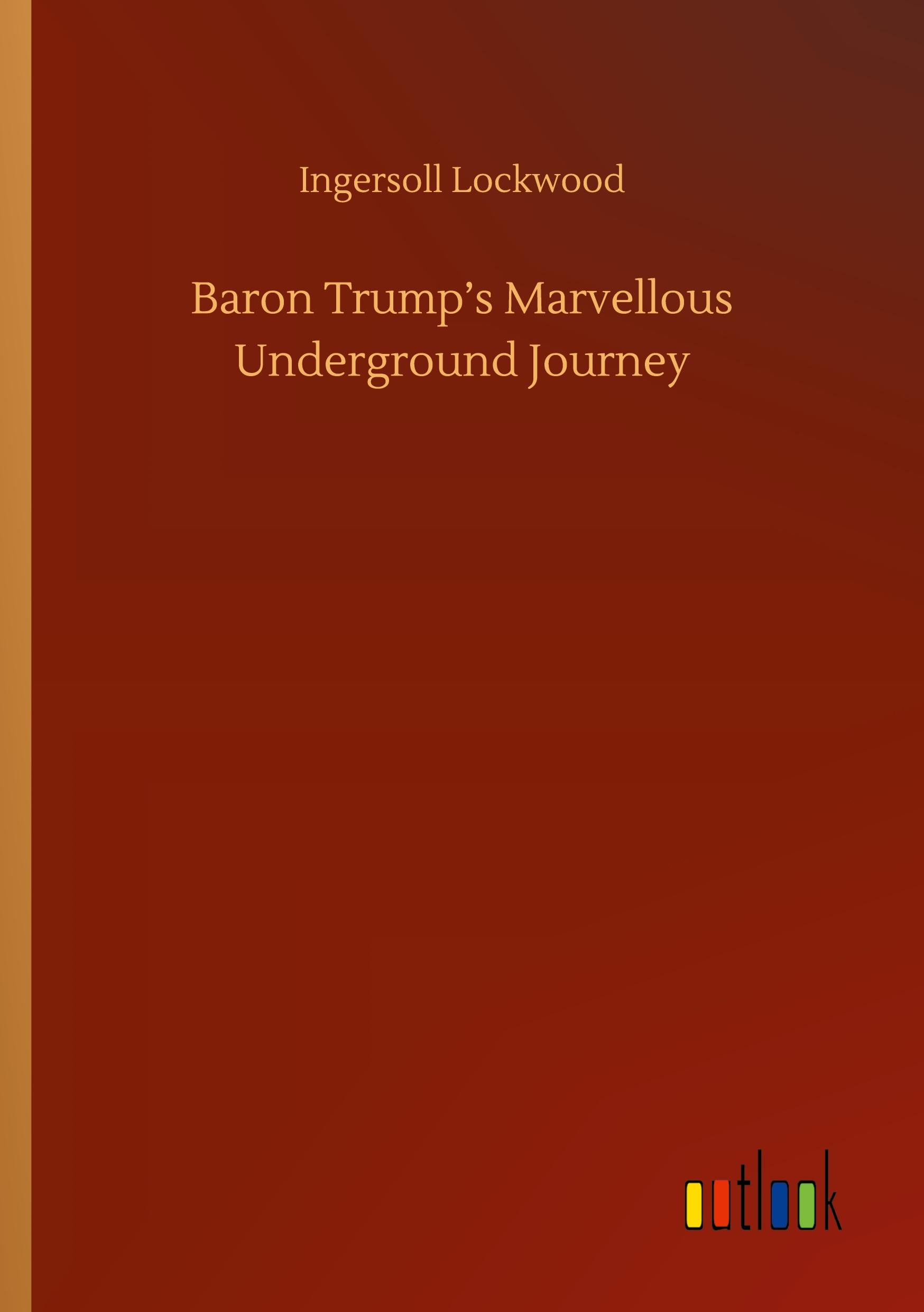 Vorderes Coverbild Baron Trump's Marvellous Underground Journey