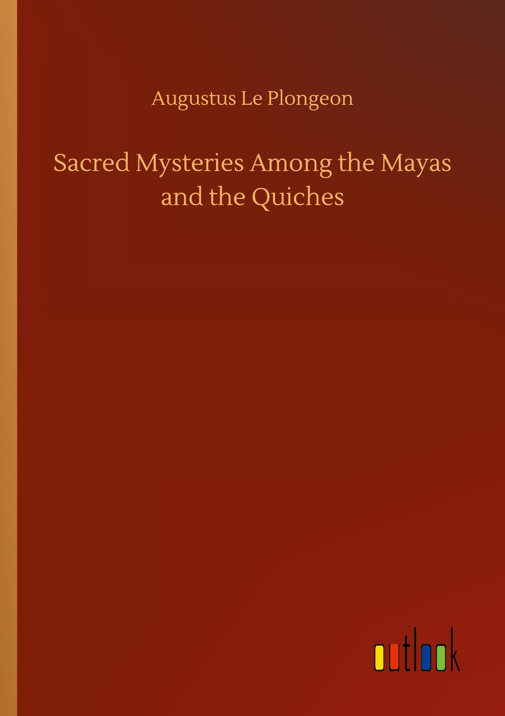 Vorderes Coverbild Sacred Mysteries Among the Mayas and the Quiches