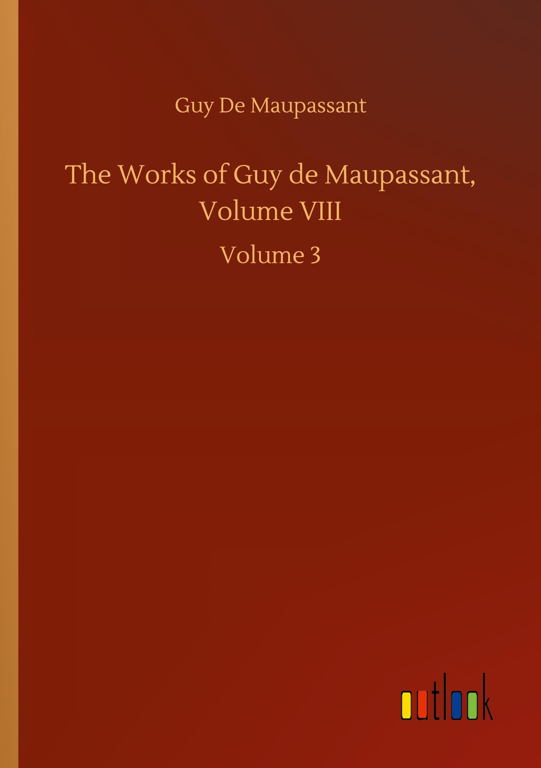 Vorderes Coverbild The Works of Guy de Maupassant, Volume VIII