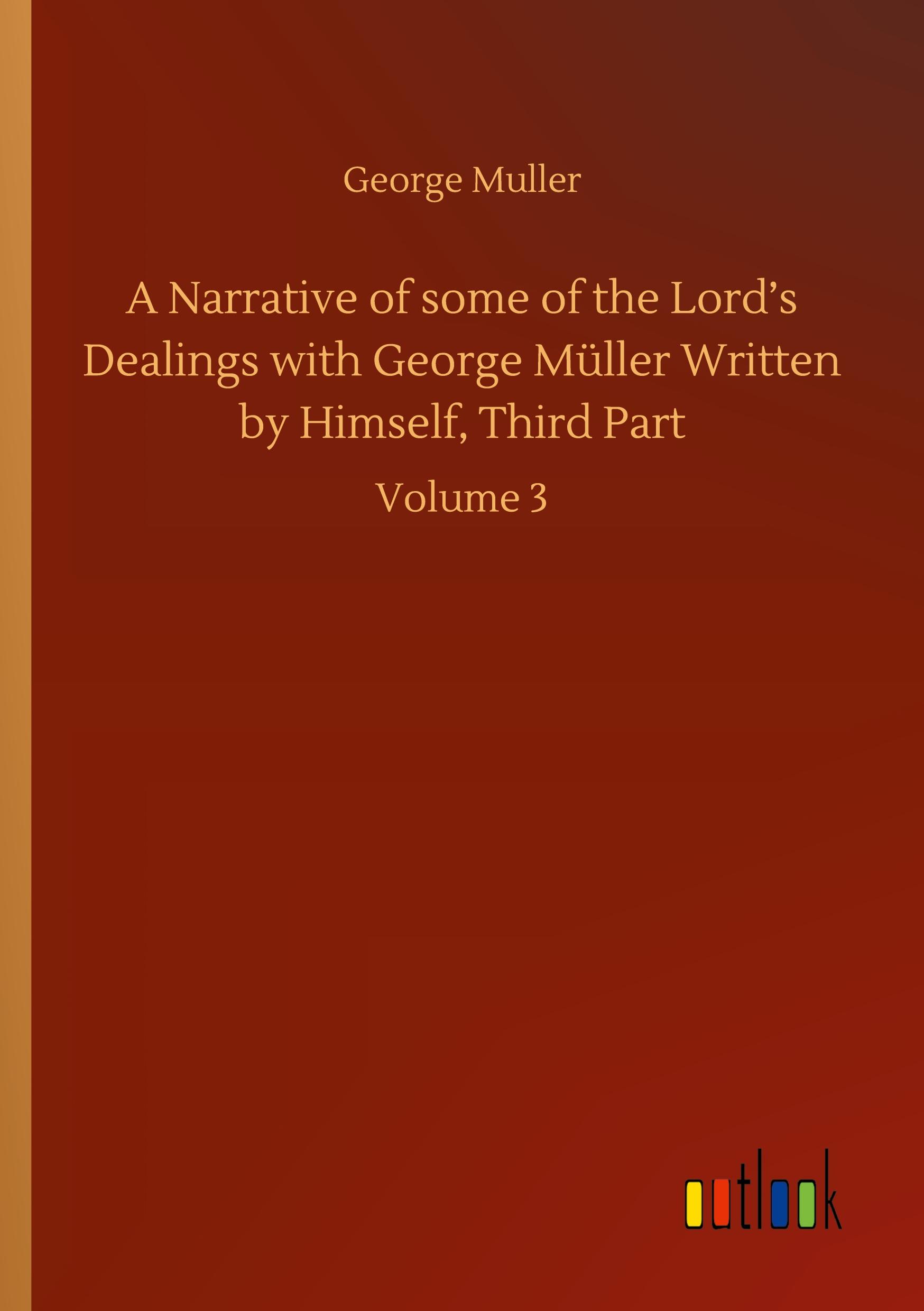 Vorderes Coverbild A Narrative of some of the Lord's Dealings with George Müller Written by Himself, Third Part