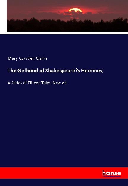 Vorderes Coverbild The Girlhood of Shakespeare's Heroines;