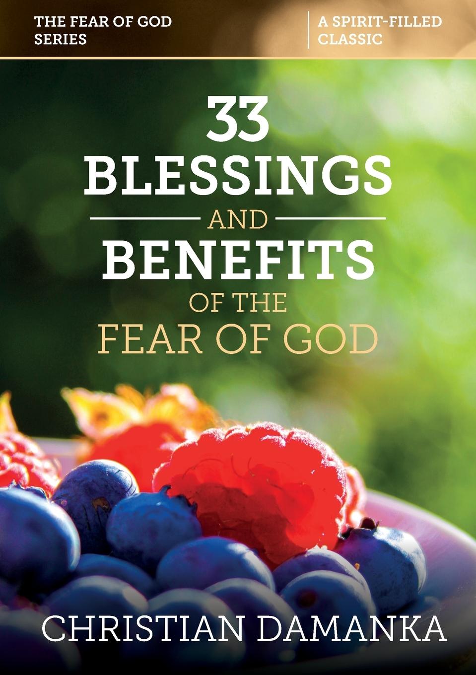 Vorderes Coverbild 33 BLESSINGS & BENEFITS of THE FEAR of GOD (Experiencing the Supernatural in Fulfilling God's Purpose)