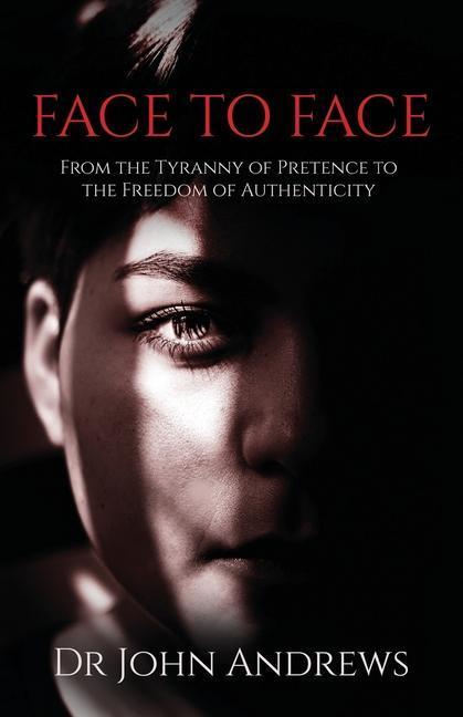 Vorderes Coverbild Face to Face: From the Tyranny of Pretence to the Freedom of Authenticity