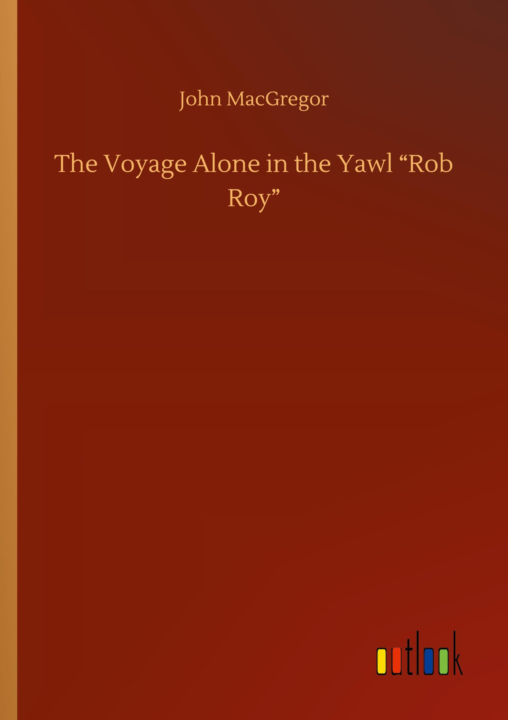 Vorderes Coverbild The Voyage Alone in the Yawl "Rob Roy"