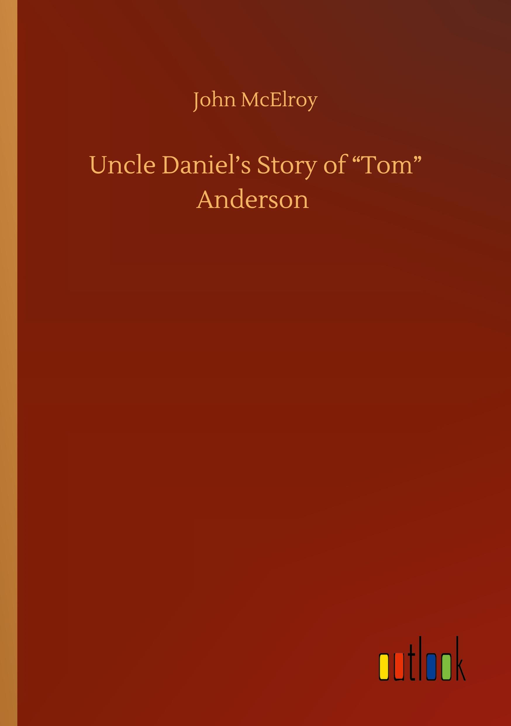 Vorderes Coverbild Uncle Daniel's Story of "Tom" Anderson