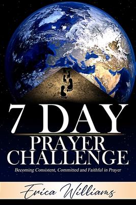 Vorderes Coverbild 7 Day Prayer Challenge: Becoming Consistent, Committed and Faithful in Prayer