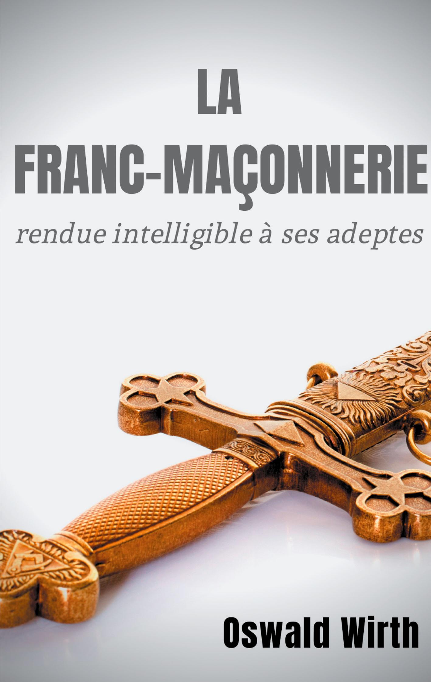 Vorderes Coverbild La Franc-maçonnerie rendue intelligible à ses adeptes