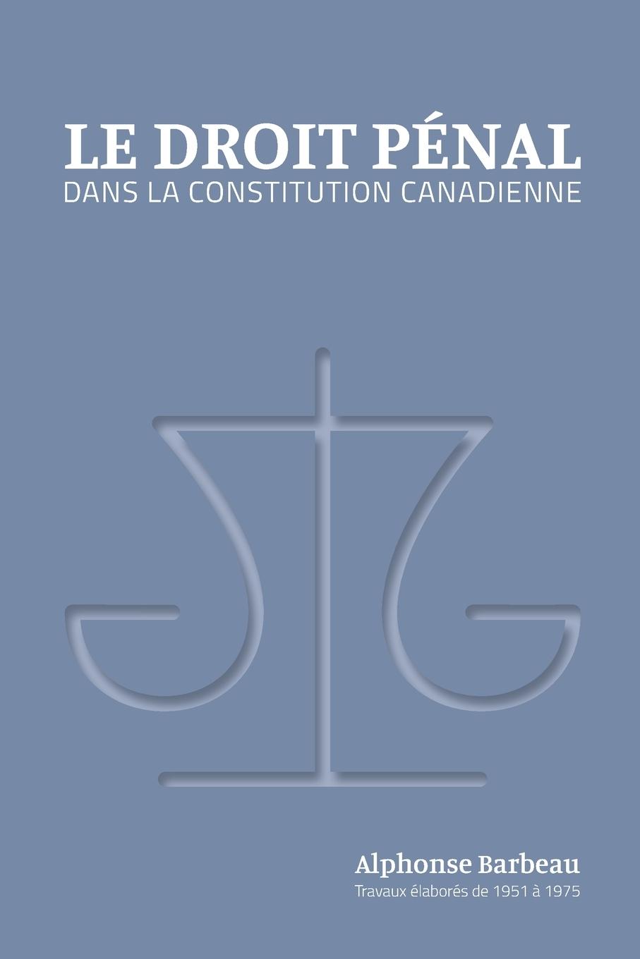 Vorderes Coverbild Le Droit pénal dans la constitution canadienne