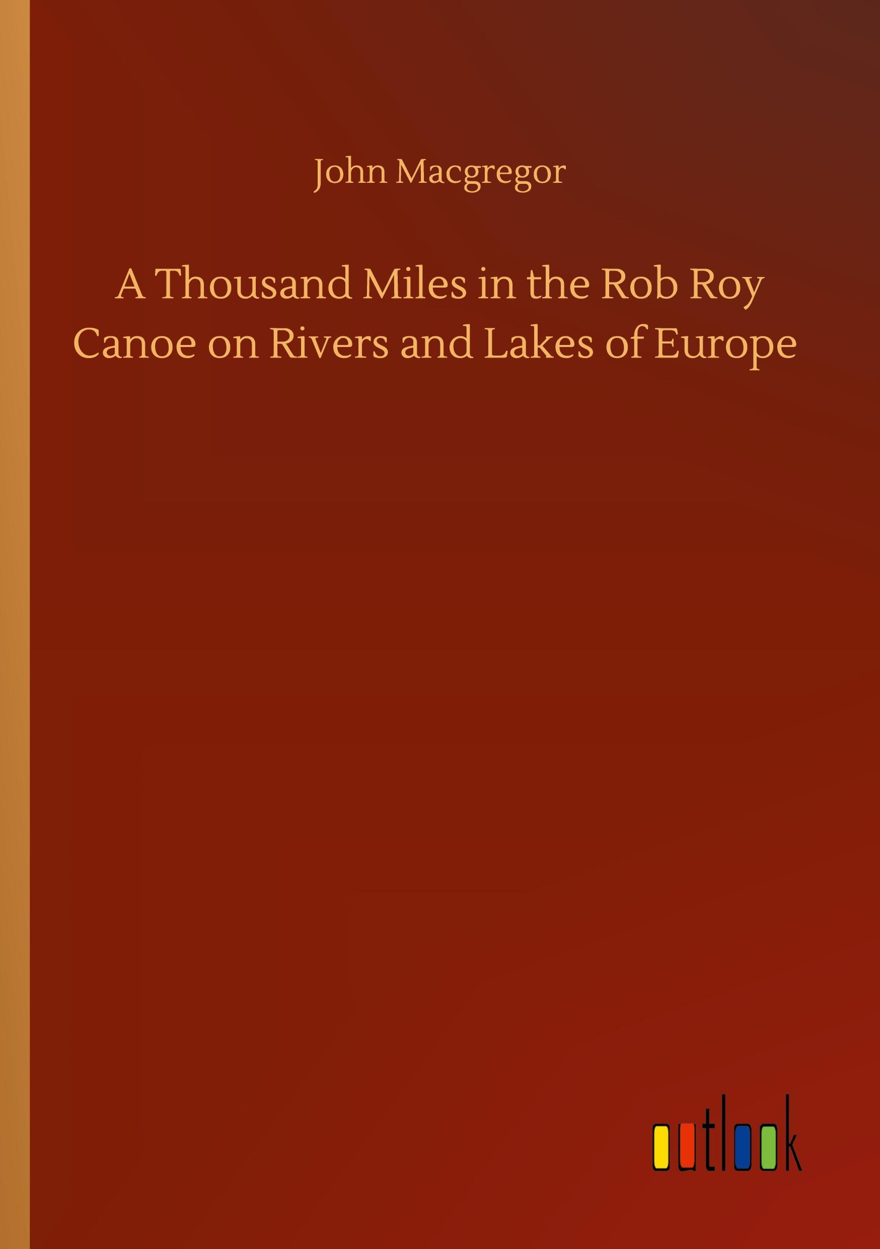 Vorderes Coverbild A Thousand Miles in the Rob Roy Canoe on Rivers and Lakes of Europe