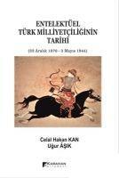 Vorderes Coverbild Entelektüel Türk Milliyetciliginin Tarihi 23 Aralik 1876 - 3 Mayis 1944