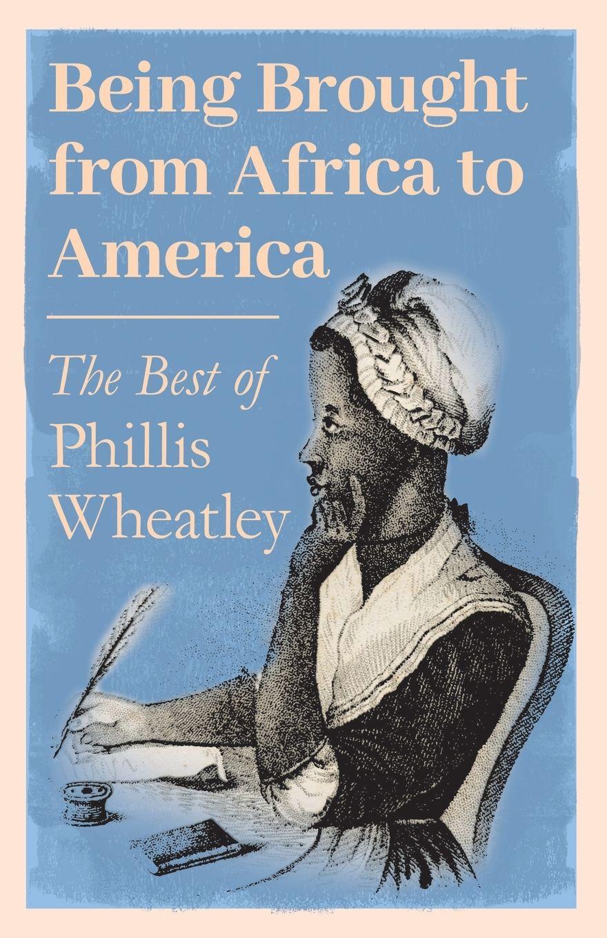 Vorderes Coverbild Being Brought from Africa to America - The Best of Phillis Wheatley