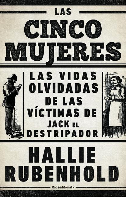 Vorderes Coverbild Las Cinco Mujeres: Las Vidas Olvidadas de Las Víctimas de Jack El Destripador / The Five: The Untold Lives of the Women Killed by Jack the Ripper