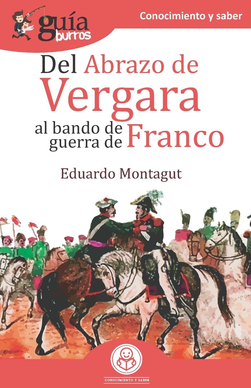 Vorderes Coverbild GuíaBurros Del abrazo de Vergara al Bando de Guerra de Franco: Episodios clave de nuestra historia