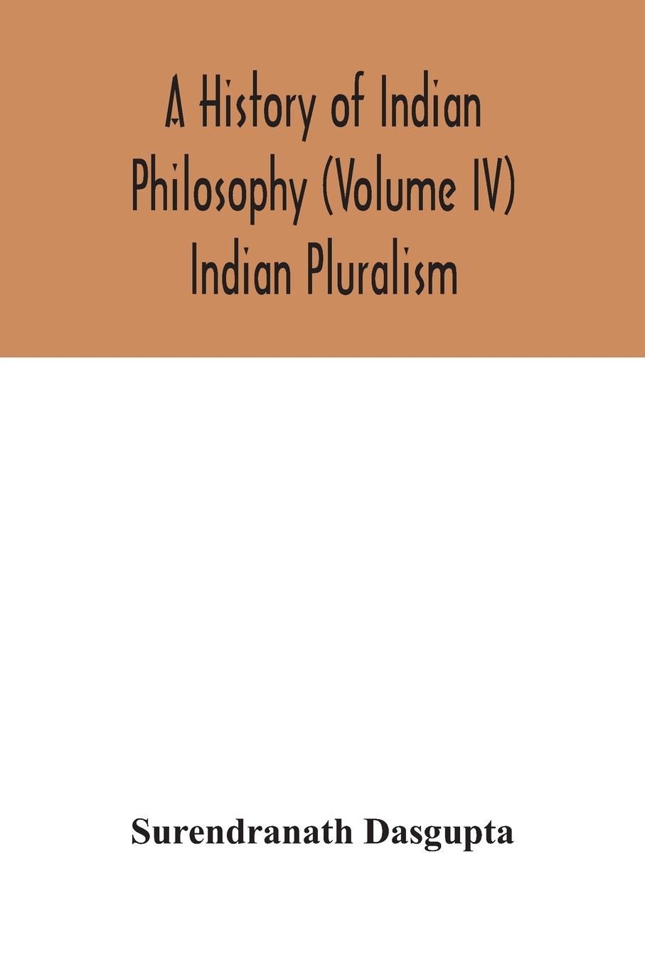 Vorderes Coverbild A history of Indian philosophy (Volume IV) Indian Pluralism