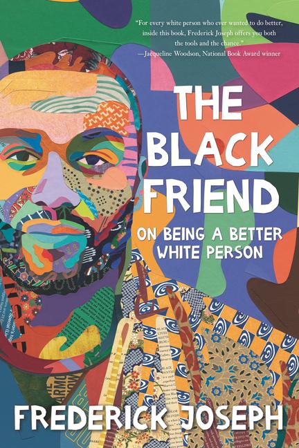 Vorderes Coverbild The Black Friend: On Being a Better White Person