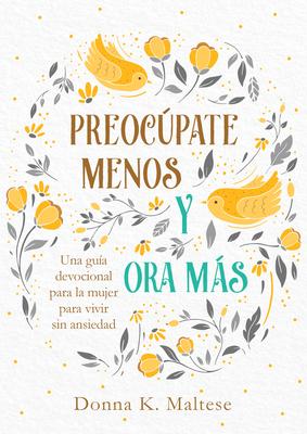 Vorderes Coverbild Preocúpate Menos Y Ora Más: Una Guía Devocional Para La Mujer Para Vivir Sin Ansiedad