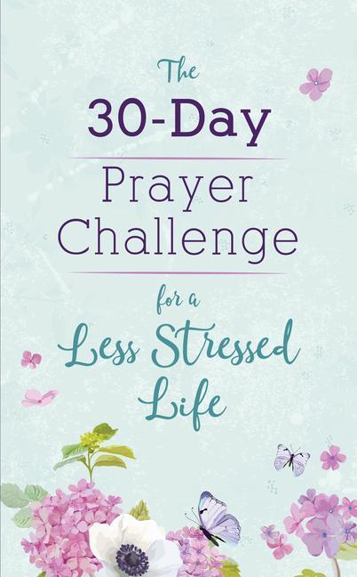 Vorderes Coverbild The 30-Day Prayer Challenge for a Less Stressed Life