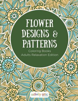 Vorderes Coverbild Flower Designs & Patterns - Coloring Books Adults Relaxation Edition