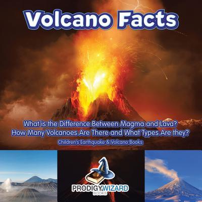 Vorderes Coverbild Volcano Facts -- What Is the Difference Between Magma and Lava? How Many Volcanoes Are There and What Types Are They? - Children's Earthquake & Volcan