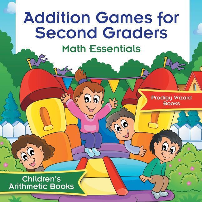 Vorderes Coverbild Addition Games for Second Graders Math Essentials Children's Arithmetic Books
