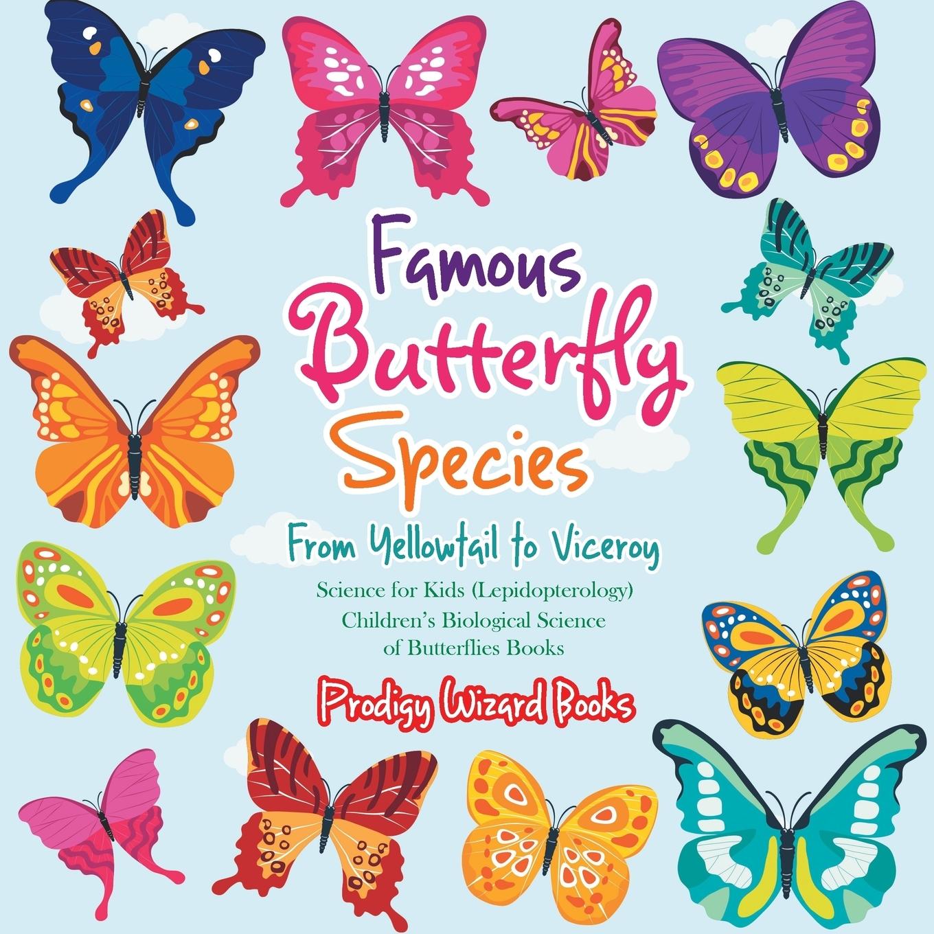 Vorderes Coverbild Famous Butterfly Species: From Yellowtail to Viceroy - Science for Kids (Lepidopterology) - Children's Biological Science of Butterflies Books