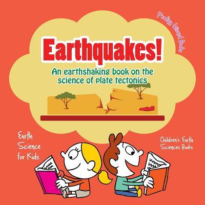 Vorderes Coverbild Earthquakes! - An Earthshaking Book on the Science of Plate Tectonics. Earth Science for Kids - Children's Earth Sciences Books