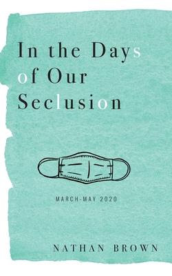 Vorderes Coverbild In the Days of Our Seclusion: March - May 2020