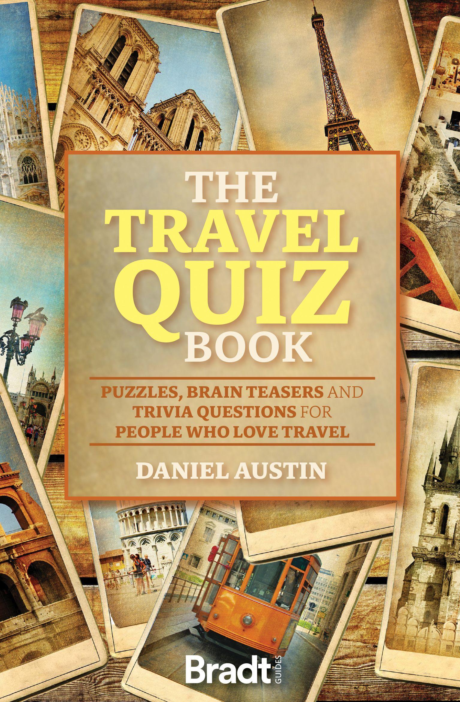 Vorderes Coverbild The Travel Quiz Book: Puzzles, Brain Teasers and Trivia Questions for People Who Love to Travel