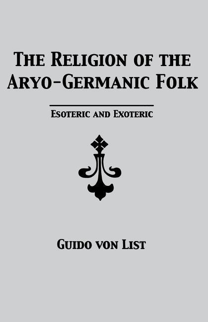 Vorderes Coverbild The Religion of the Aryo-Germanic Folk: Esoteric and Exoteric