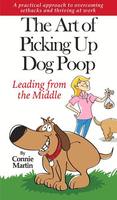 Vorderes Coverbild The Art of Picking Up Dog Poop- Leading from the Middle