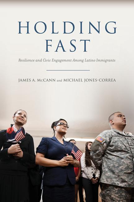 Vorderes Coverbild Holding Fast: Resilience and Civic Engagement Among Latino Immigrants