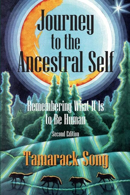 Vorderes Coverbild Journey to the Ancestral Self: Remembering What It Is to Be Human