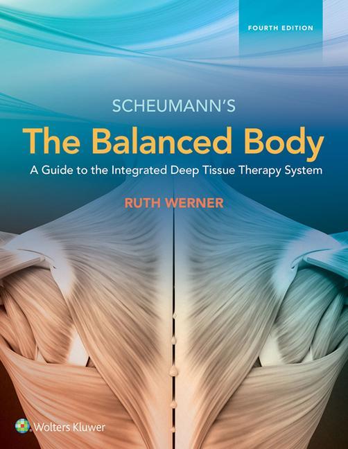 Vorderes Coverbild The Balanced Body: A Guide to Deep Tissue and Neuromuscular Therapy: A Guide to Deep Tissue and Neuromuscular Therapy