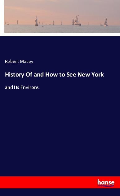 Vorderes Coverbild History Of and How to See New York