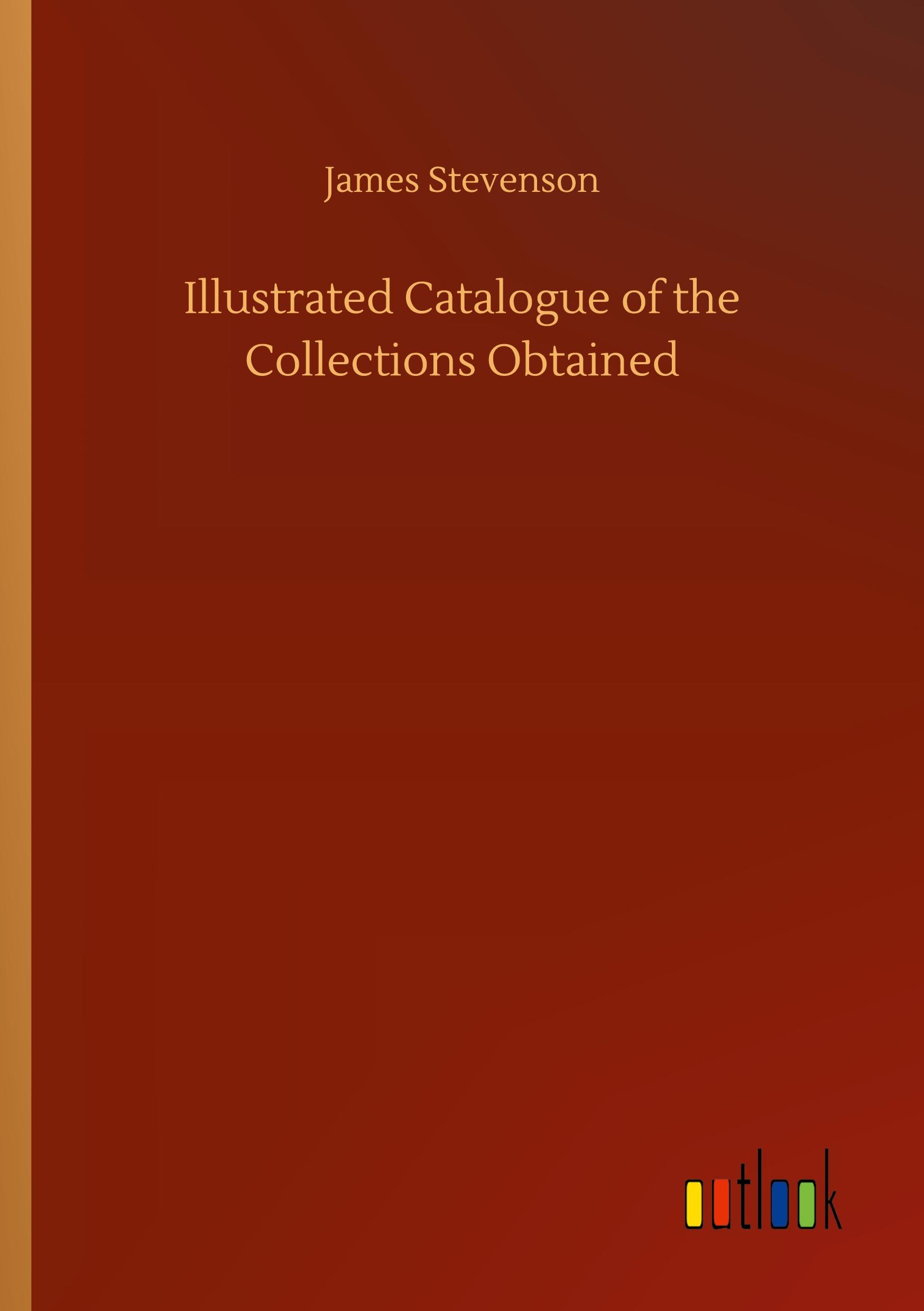 Vorderes Coverbild Illustrated Catalogue of the Collections Obtained